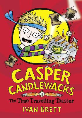 Casper Candlewacks in the Time Travelling Toaster - Brett, Ivan