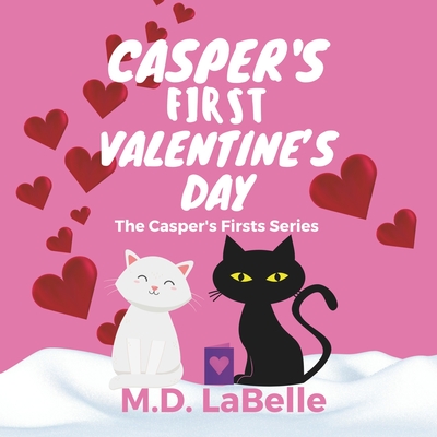 Casper's First Valentine's Day - M D LaBelle