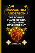 Cassandra Anderson: The Former Flame of NBA Superstar Kevin Durant