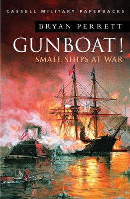 Cassell Military Classics: Gunboat!: Small Ships at War - Perrett, Bryan