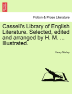 Cassell's Library of English Literature. Selected, Edited and Arranged by H. M. ... Illustrated.