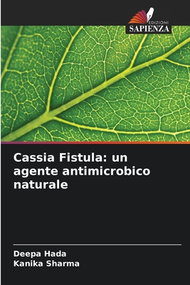 Cassia Fistula: un agente antimicrobico naturale - Hada, Deepa, and Sharma, Kanika