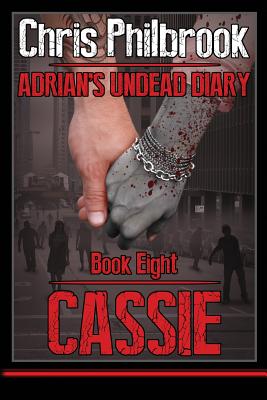 Cassie: Adrian's Undead Diary Book Eight - Philbrook, Chris