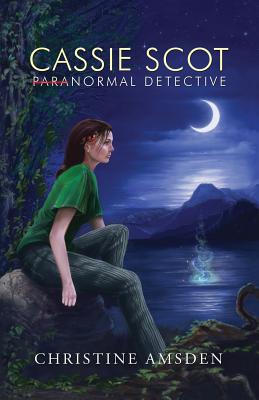 Cassie Scot: Paranormal Detective - Amsden, Christine