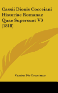 Cassii Dionis Cocceiani Historiae Romanae Quae Supersunt V3 (1818) - Cocceianus, Cassius Dio