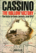Cassino, the Hollow Victory: The Battle for Rome, January-June 1944