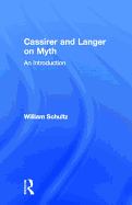 Cassirer and Langer on Myth: An Introduction