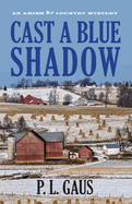 Cast a Blue Shadow: An Amish Country Mystery
