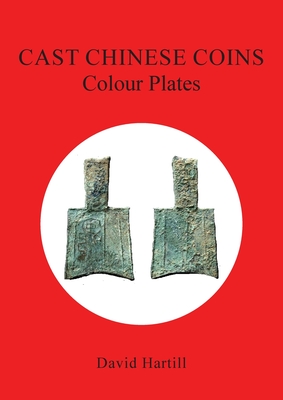 Cast Chinese Coins: Colour Plates: Colour Plates - Hartill, David