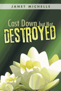 Cast Down But Not Destroyed