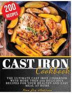 Cast Iron Cookbook: The Ultimate Cast Iron Cookbook with more then 200 Delicious Recipes for your Healthy and Easy Meal at Home