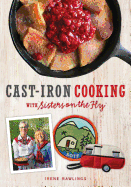 Cast-Iron Cooking with Sisters on the Fly