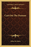 Cast Out The Demons