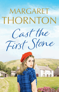 Cast the First Stone: A captivating Yorkshire saga of friendship and family secrets