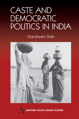 Caste and Democratic Politics in India - Shah, Ghanshyam (Editor)