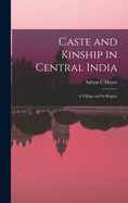 Caste and Kinship in Central India: a Village and Its Region