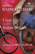 Caste in Indian Politics - Kothari, Rajni, and Manor, James (Revised by)