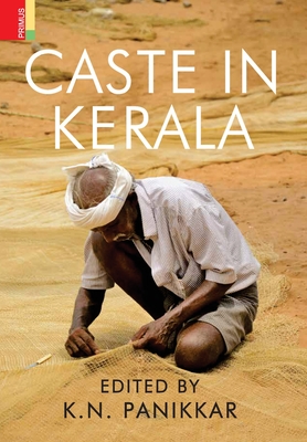 Caste in Kerala - Panikkar, K N (Editor)