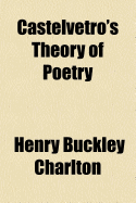 Castelvetro's Theory of Poetry