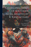 Castes and Tribes of Southern India. Assisted by K. Rangachari Volume 5