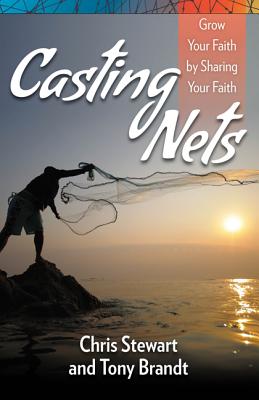 Casting Nets: Grow Your Faith by Sharing Your Faith - Stewart, Chris, and Brandt, Tony