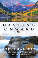 Casting Onward: Fishing Adventures in Search of America's Native Gamefish