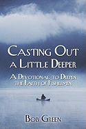 Casting Out a Little Deeper: A Devotional to Deepen the Faith of Fishermen