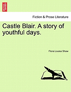 Castle Blair. a Story of Youthful Days. Vol. II.