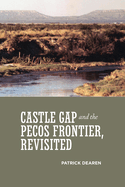 Castle Gap and the Pecos Frontier, Revisited