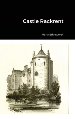 Castle Rackrent - Edgeworth, Maria