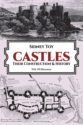 Castles: Their Construction and History - Toy, Sidney