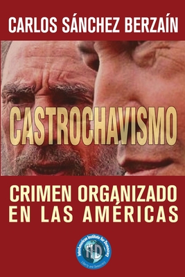 Castrochavismo: Crimen Organizado en Las Am?ricas - Sanchez Berzain, Carlos