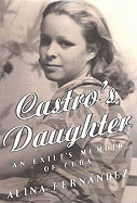 Castro's Daughter: Memoirs of Fidel Castro's Daughter