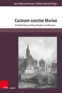 Castrum sanctae Mariae: Die Marienburg als Burg, Residenz und Museum
