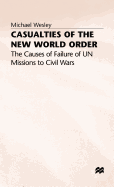 Casualties of the New World Order: The Causes of Failure of Un Missions to Civil Wars