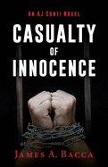 Casualty of Innocence: An AJ Conti Novel