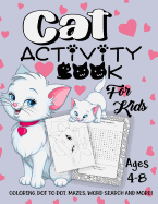 Cat Activity Book for Kids Ages 4-8: A Fun Kid Workbook Game for Learning, Kitten Coloring, Dot to Dot, Mazes, Word Search and More!