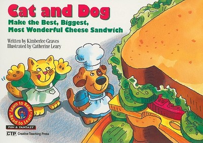 Cat and Dog Make the Best, Biggest, Most Wonderful Cheese Sandwich - Graves, Kimberlee