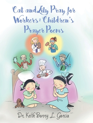 Cat and Lily Pray for Workers: Children's Prayer Poems - Garcia, Keith Barry L, Dr.