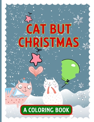 Cat but Christmas: A Coloring book, Cute and Fun christmas cats coloring book, coloring book for toddlers ( MINTI PRESS ) - Press, Minti