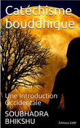 Cat?chisme Bouddhique: Une Introduction Occidentale