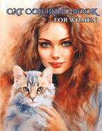 Cat Coloring Book For Women: Great For Adult Relaxation and Teen Girls, 30 Pages, 8.5 x 11