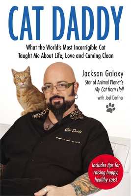 Cat Daddy: What the World's Most Incorrigible Cat Taught Me about Life, Love, and Coming Clean - Galaxy, Jackson
