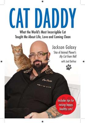 Cat Daddy: What the World's Most Incorrigible Cat Taught Me about Life, Love, and Coming Clean - Galaxy, Jackson