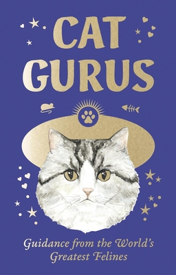 Cat Gurus: Mini: Guidance From the World's Greatest Felines - Faber, Liz