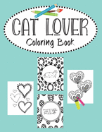 Cat Lover Coloring Book: Valentines Day heart doodles, fabulous felines and cute cats. 30 Bold "purrfect" images for kids, teens and young adults to color.
