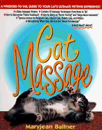 Cat Massage: A Whiskers to Tail Guide to Your Cat's Ultimate Petting Experience - Ballner, MaryJean