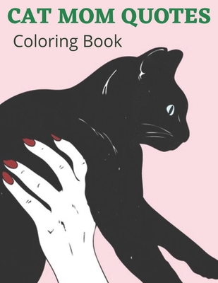 Cat Mom Quotes Coloring Book: Cat Mom Coloring Book: Perfect For Adults - Publisher, Af Book