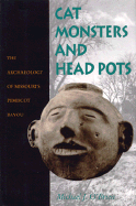 Cat Monsters and Head Pots: The Archaeology of Missouri's Pemiscot Bayou - O'Brien, Michael, and Fox, Gregory L (Designer), and Williams, J Raymond (Designer)