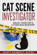 Cat Scene Investigator: Solve Your Cat's Litter Box Mystery